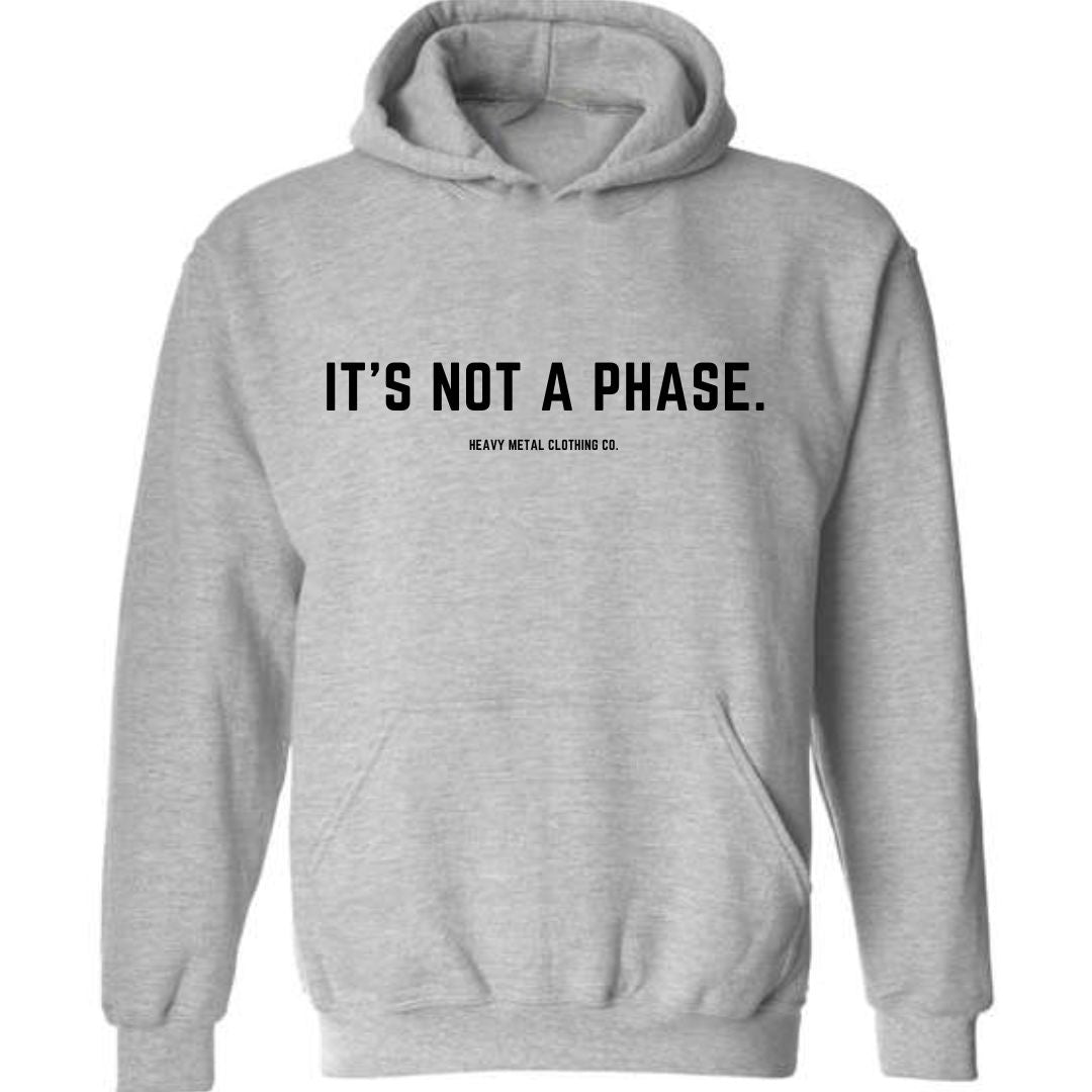 IT'S NOT A PHASE.