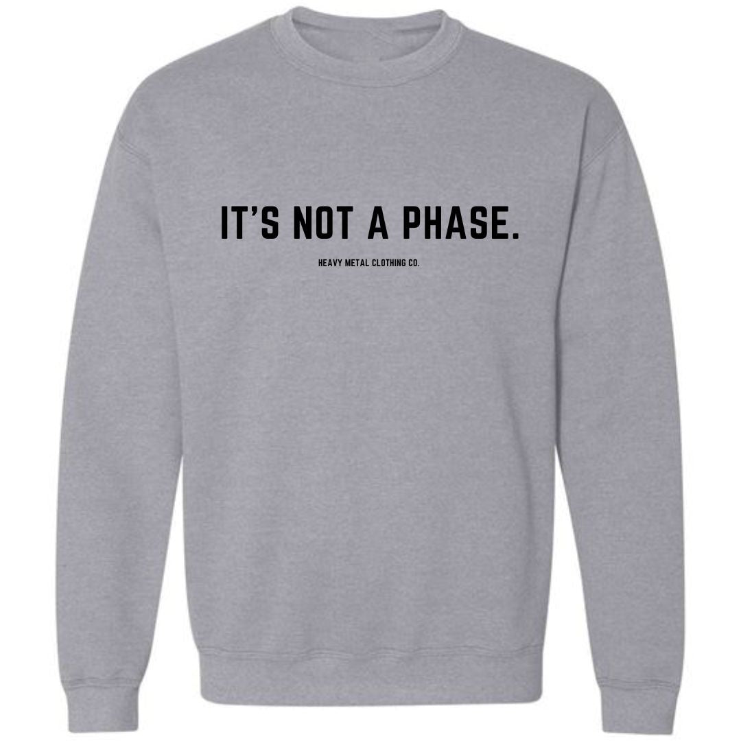 IT'S NOT A PHASE.