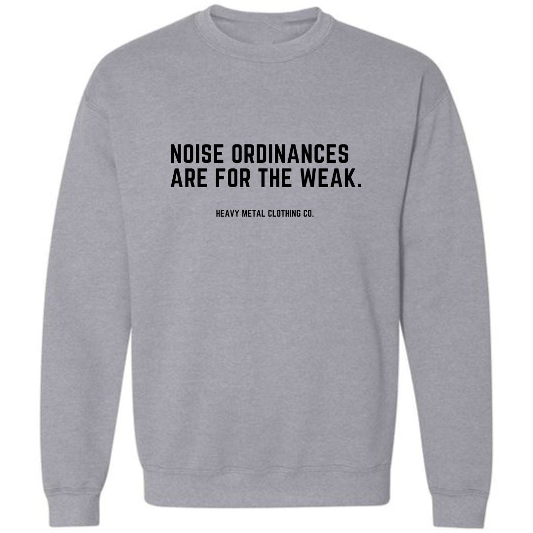 NOISE ORDINANCES ARE FOR THE WEAK.