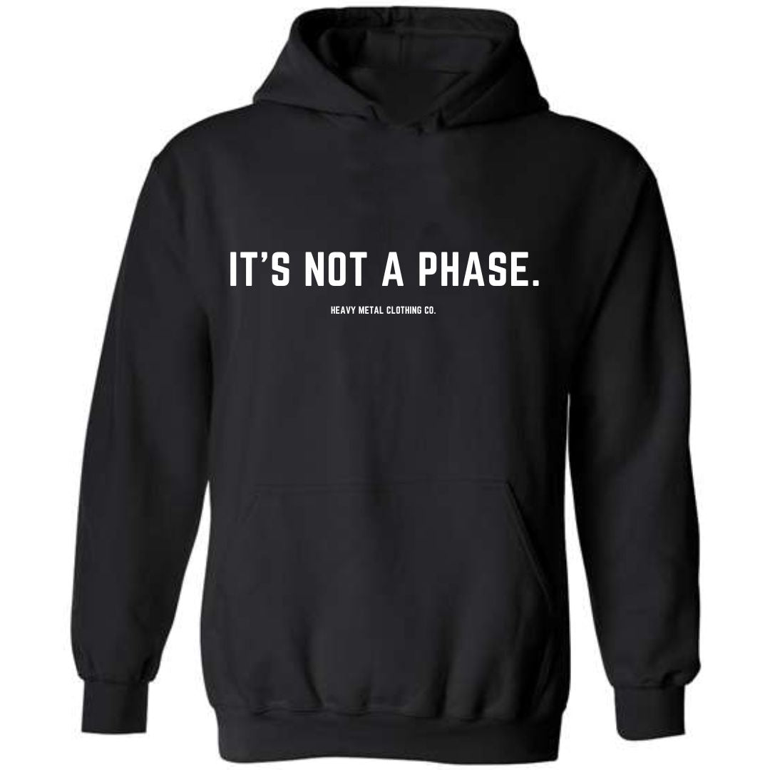IT'S NOT A PHASE.