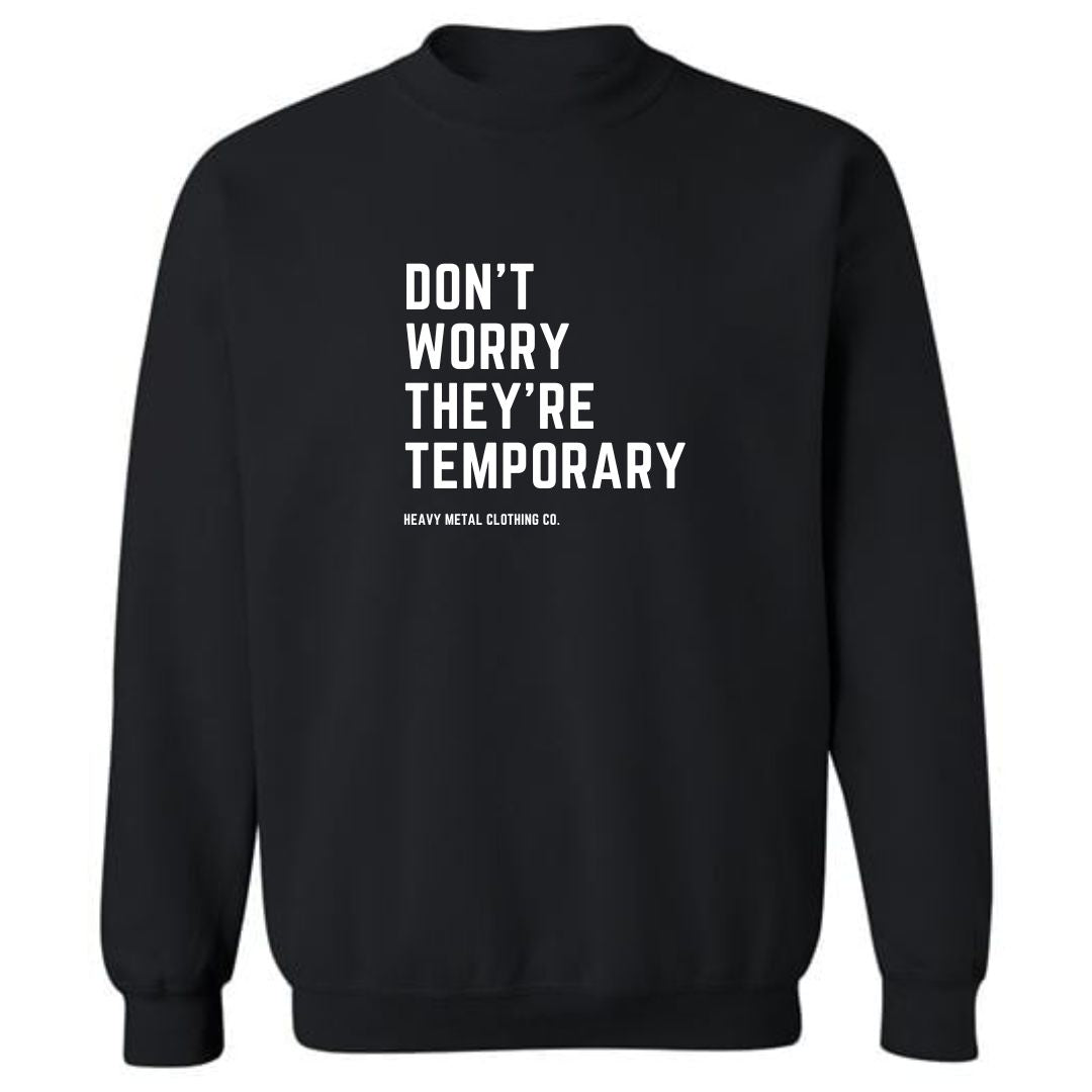 DON'T WORRY THEY'RE TEMPORARY