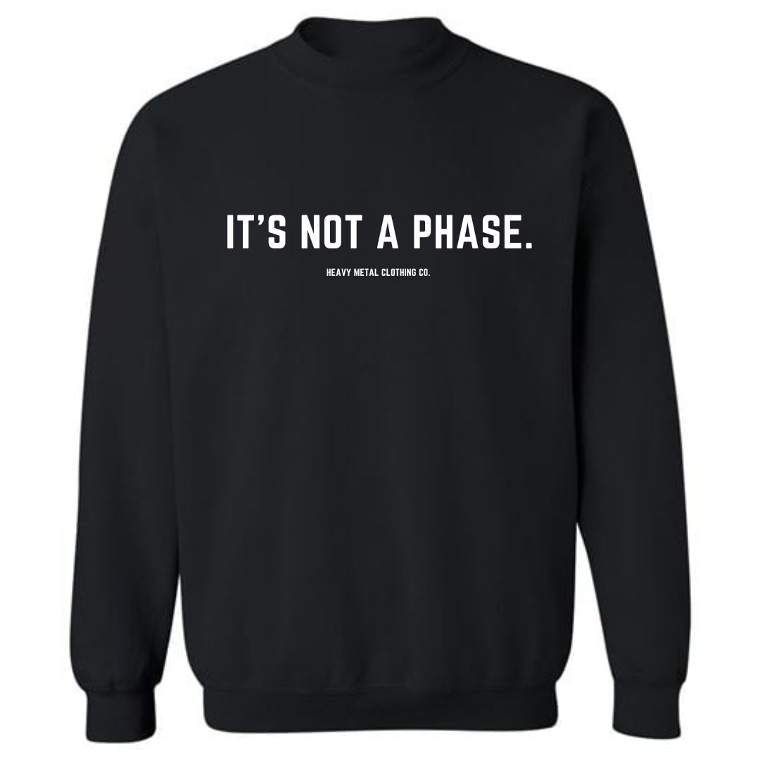 IT'S NOT A PHASE.