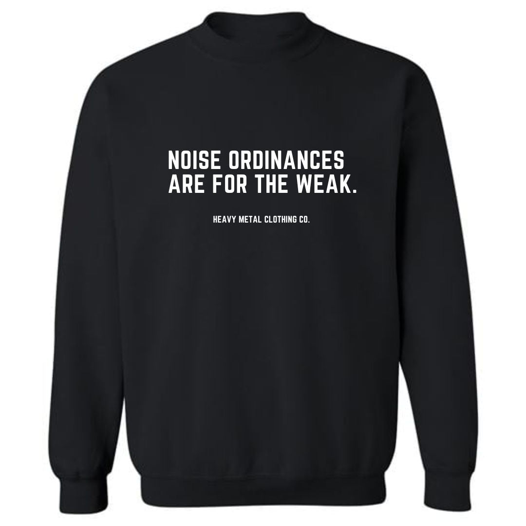 NOISE ORDINANCES ARE FOR THE WEAK.