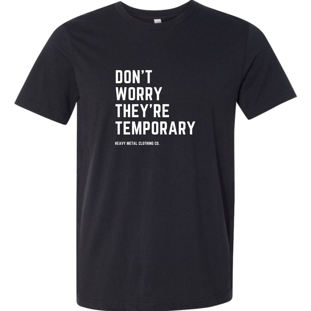DON'T WORRY THEY'RE TEMPORARY