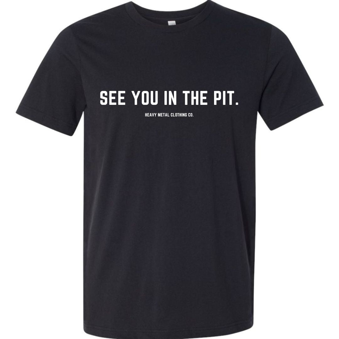SEE YOU IN THE PIT.