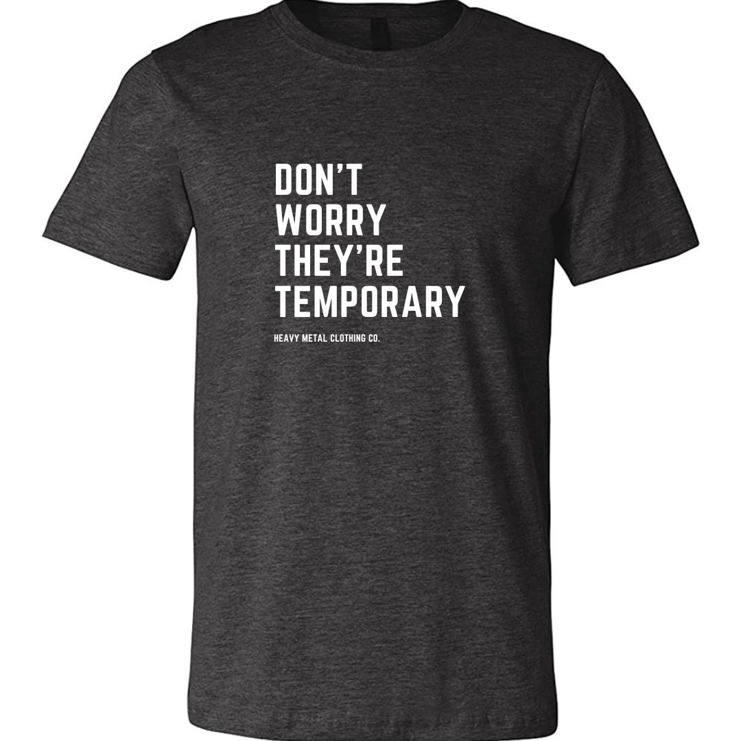 DON'T WORRY THEY'RE TEMPORARY