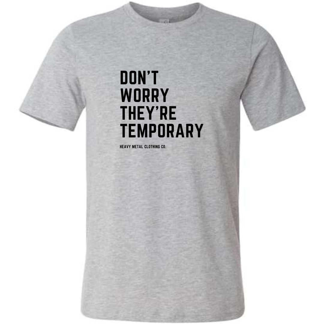 DON'T WORRY THEY'RE TEMPORARY