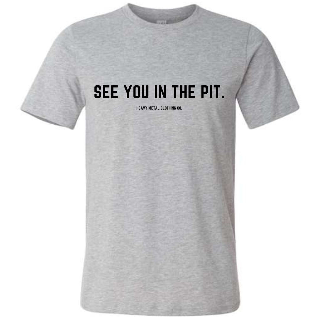 SEE YOU IN THE PIT.