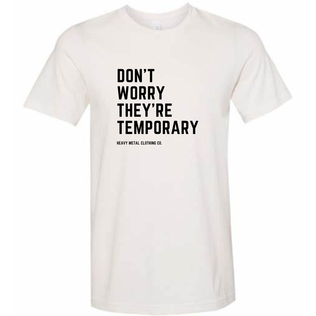 DON'T WORRY THEY'RE TEMPORARY