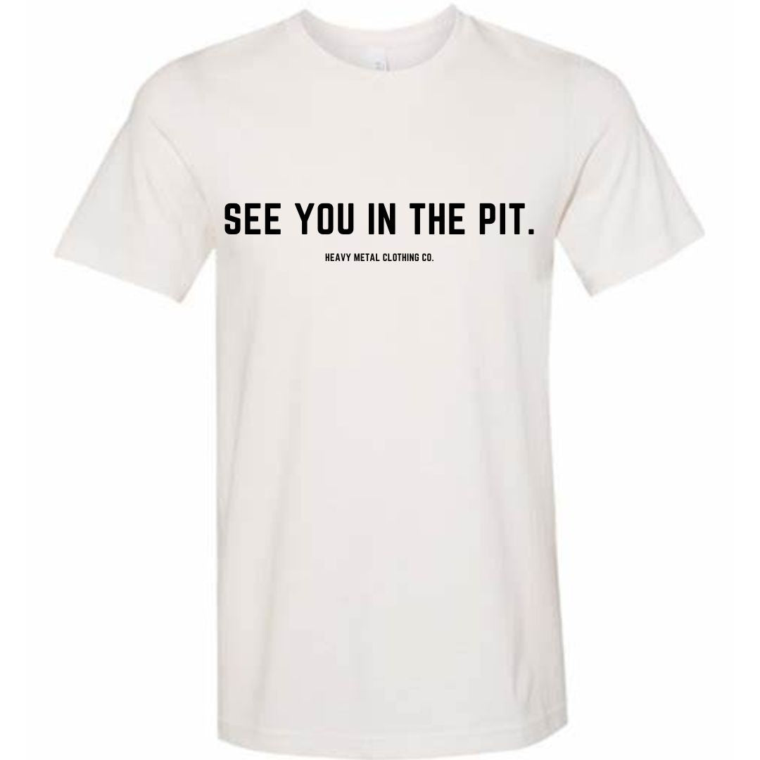 SEE YOU IN THE PIT.