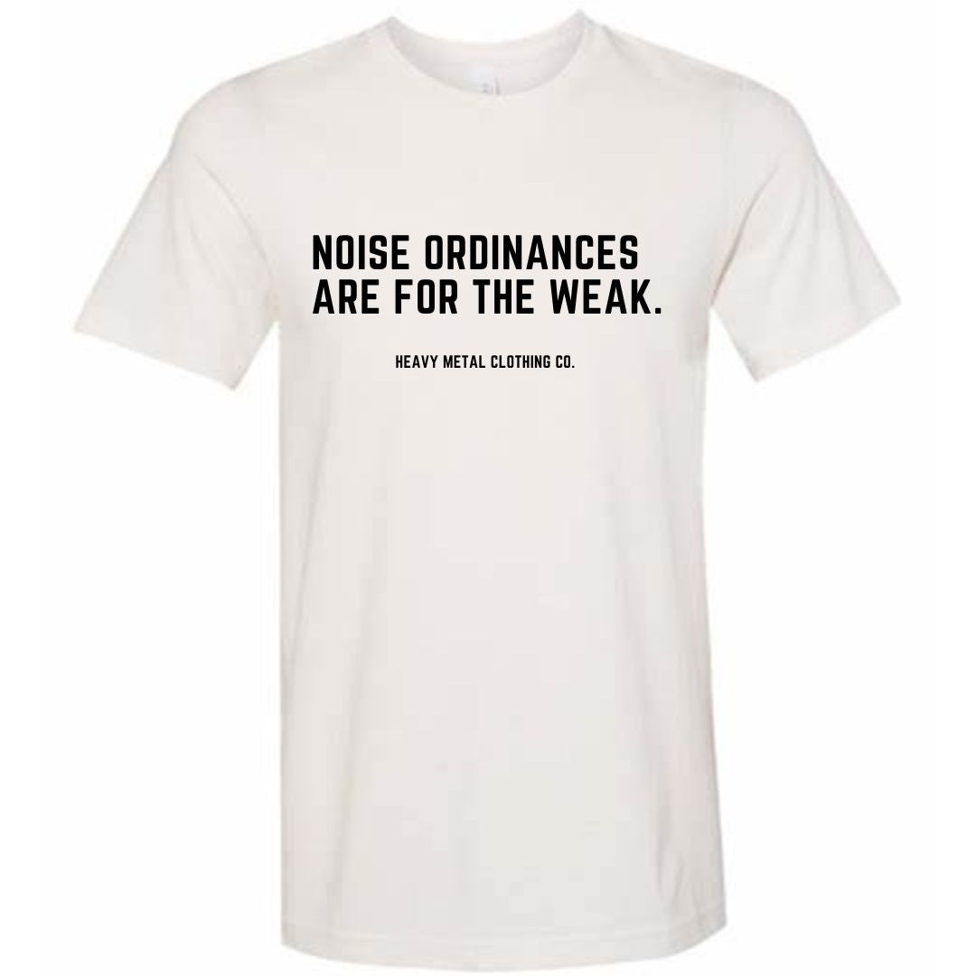 NOISE ORDINANCES ARE FOR THE WEAK.