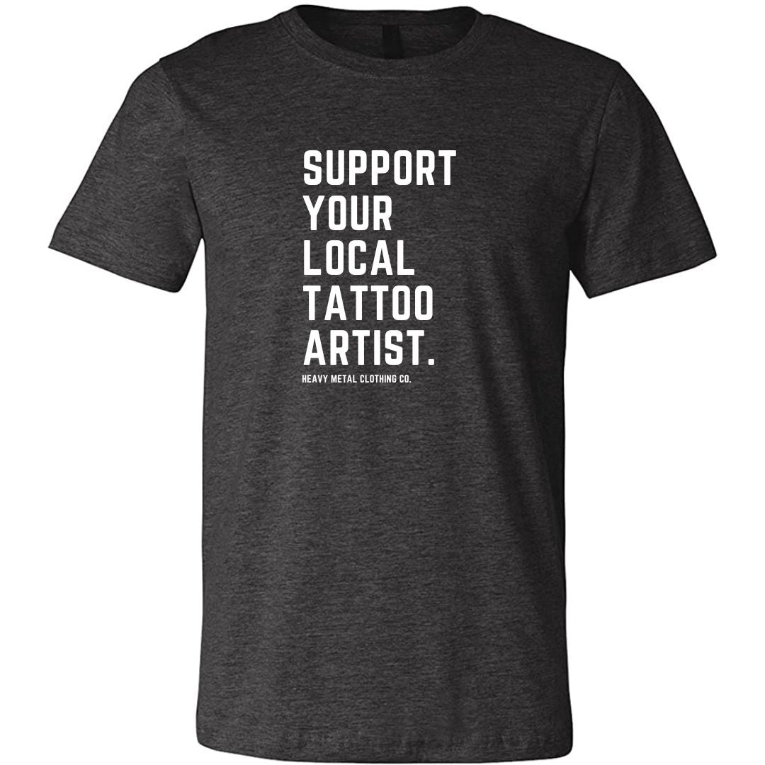 SUPPORT YOUR LOCAL TATTOO ARTIST.