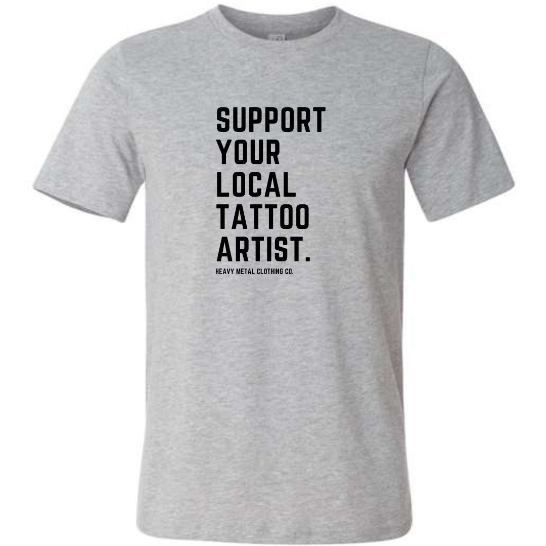 SUPPORT YOUR LOCAL TATTOO ARTIST.