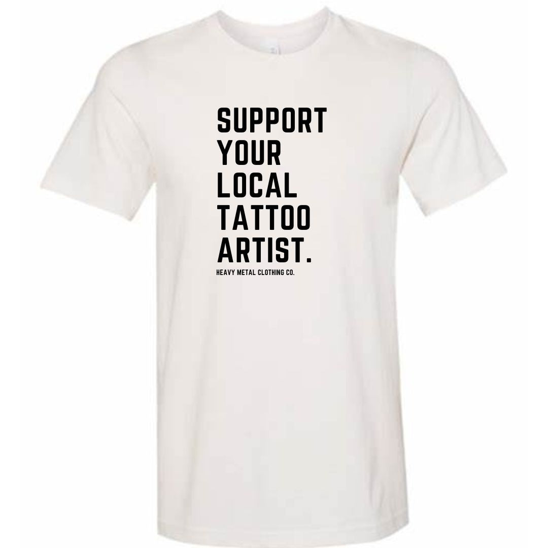 SUPPORT YOUR LOCAL TATTOO ARTIST.