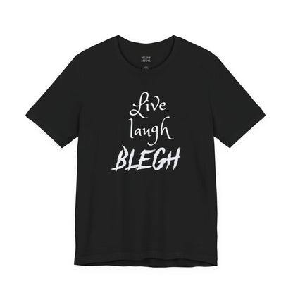 LIVE LAUGH BLEGH