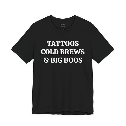 TATTOOS|COLD BREWS|BIG BOOS