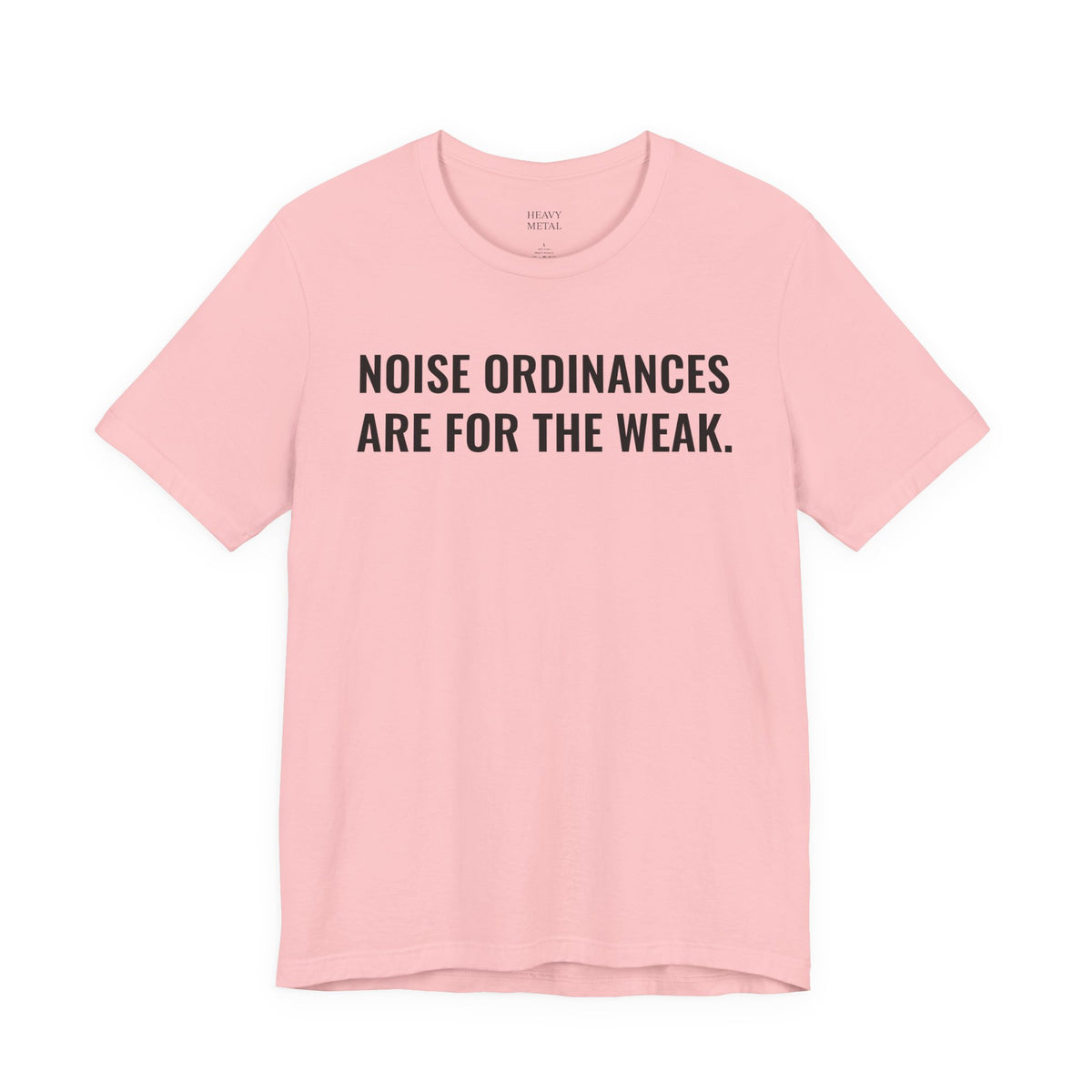 NOISE ORDINANCES ARE FOR THE WEAK.