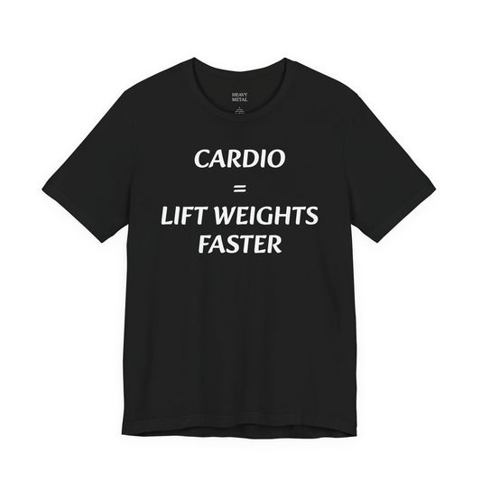 CARDIO = LIFT WEIGHTS FASTER