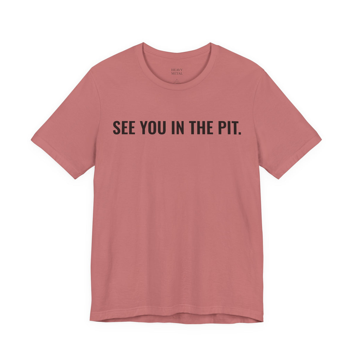 SEE YOU IN THE PIT.