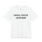 DRINK COFFEE LISTEN HEAVY