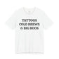 TATTOOS|COLD BREWS|BIG BOOS
