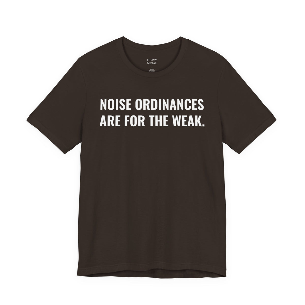 NOISE ORDINANCES ARE FOR THE WEAK.