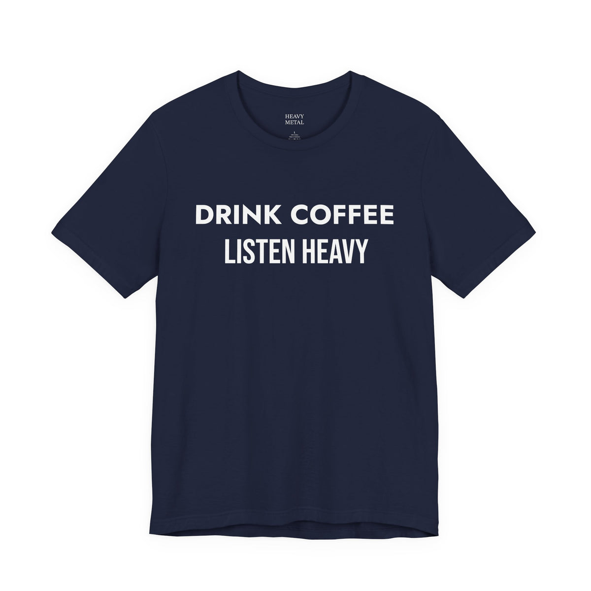 DRINK COFFEE LISTEN HEAVY
