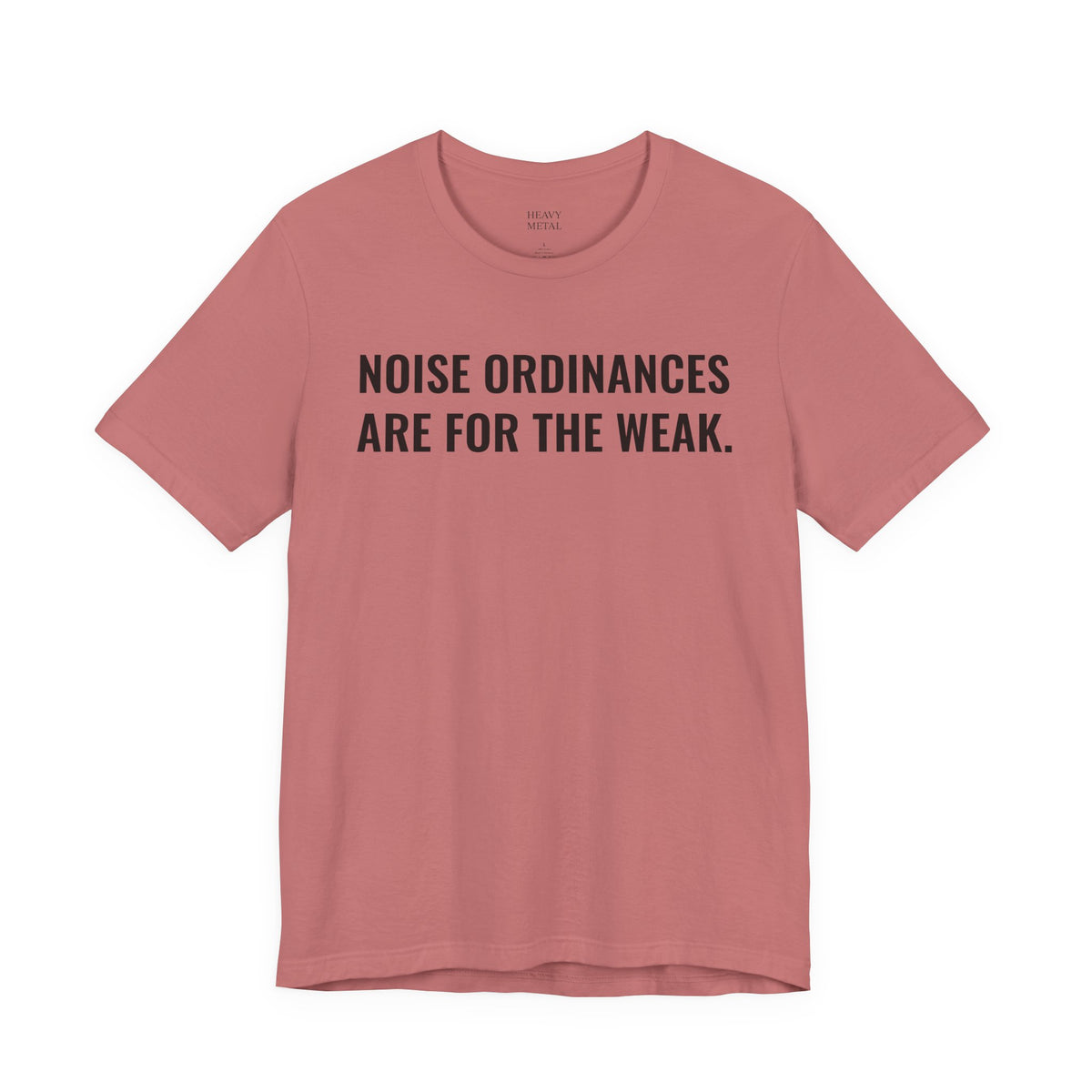 NOISE ORDINANCES ARE FOR THE WEAK.