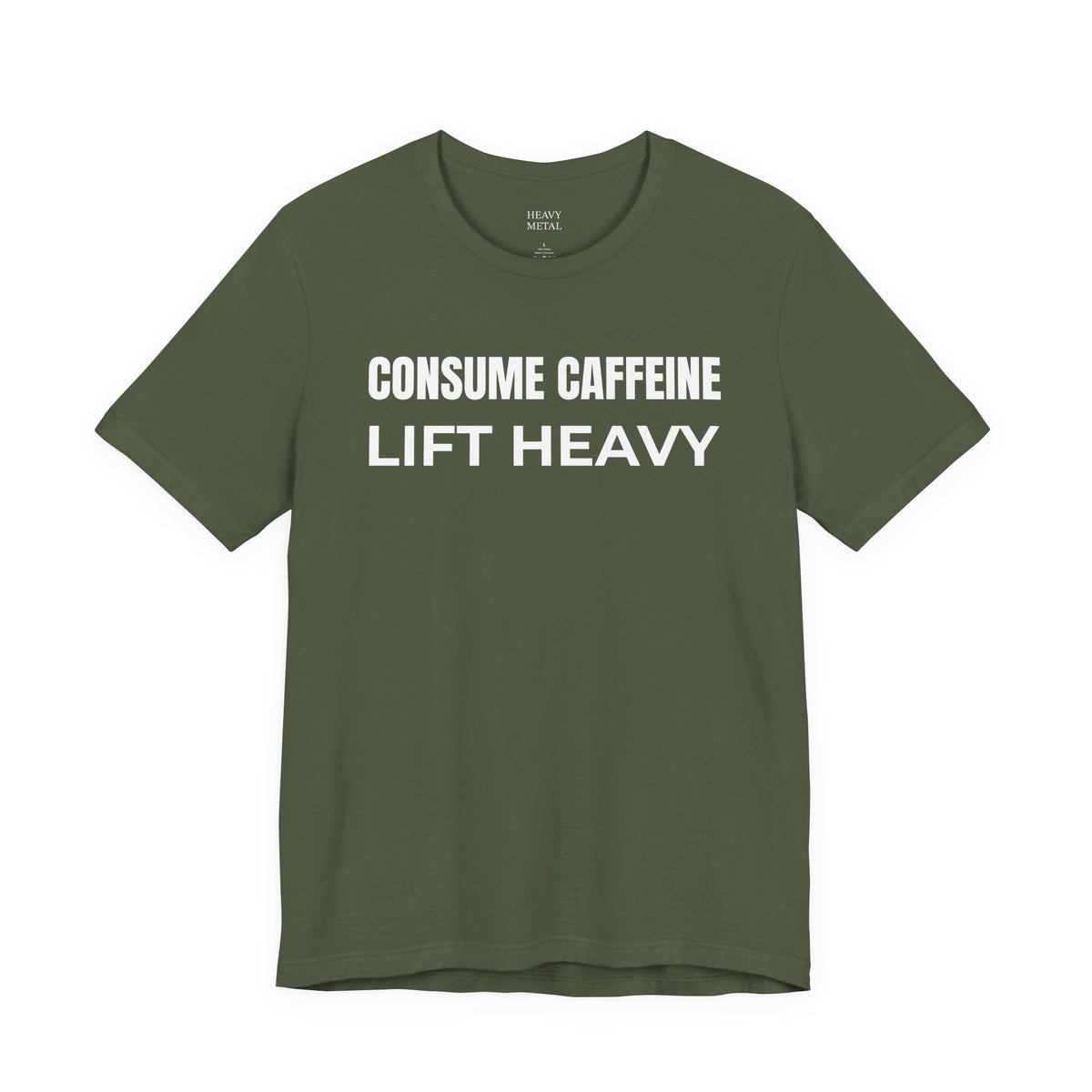 CONSUME CAFFEINE LIFT HEAVY