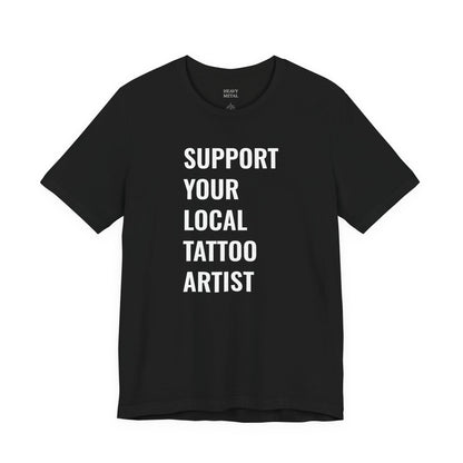 SUPPORT YOUR LOCAL TATTOO ARTIST.