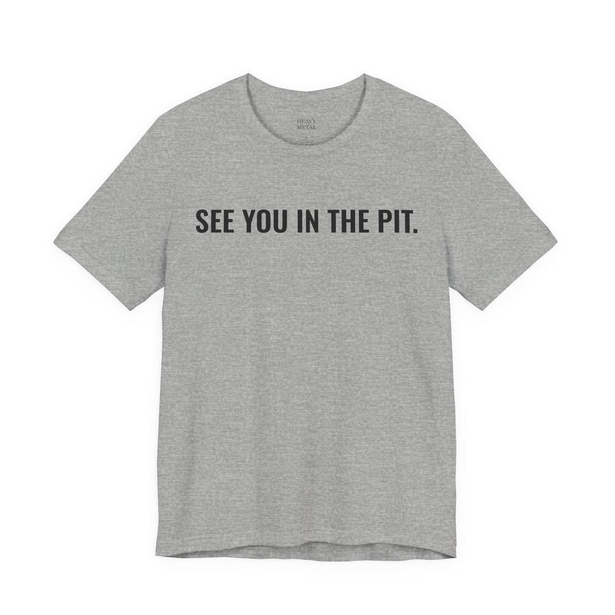 SEE YOU IN THE PIT.