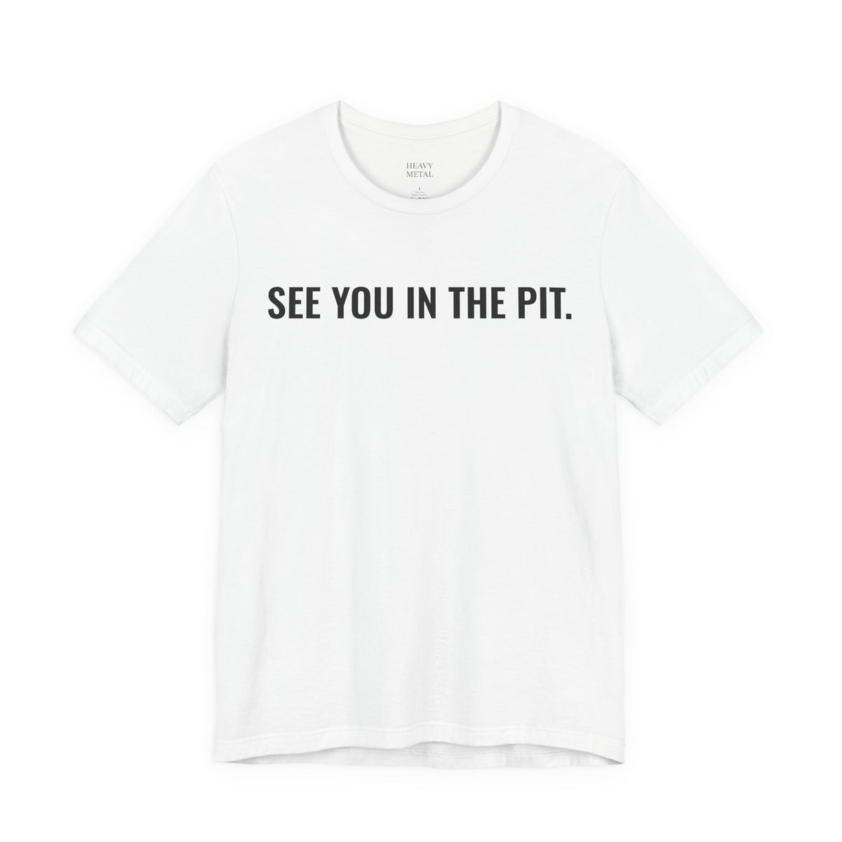 SEE YOU IN THE PIT.