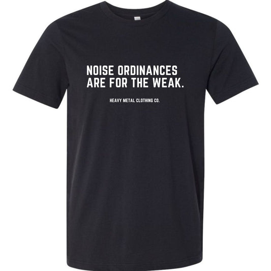 NOISE ORDINANCES ARE FOR THE WEAK.