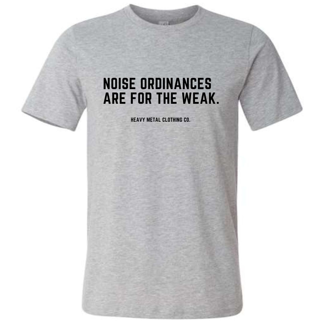 NOISE ORDINANCES ARE FOR THE WEAK.